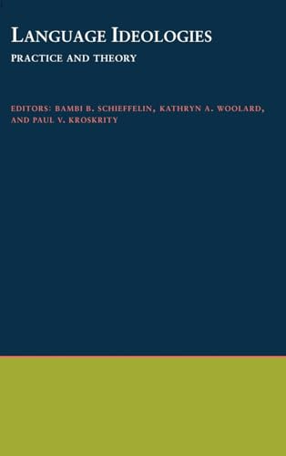 Beispielbild fr Language Ideologies: Practice and Theory (Oxford Studies in Anthropological Linguistics, 16) zum Verkauf von Labyrinth Books