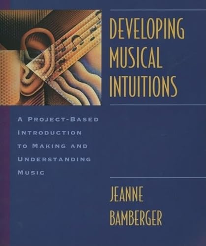 Beispielbild fr Developing Musical Intuitions : A Project-Based Introduction to Making and Understanding Music zum Verkauf von Better World Books