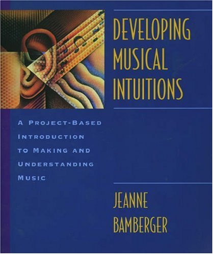 9780195105711: Developing Musical Intuitions: A Project-Based Introduction to Making and Understanding Music