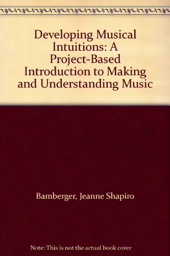 9780195105728: Developing Musical Intuitions: A Project-Based Introduction to Making and Understanding Music