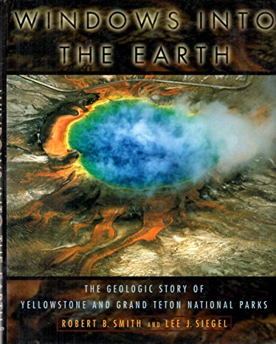 Beispielbild fr Windows into the Earth : The Geologic Story of Yellowstone and Grand Teton National Parks zum Verkauf von Better World Books