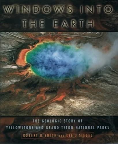 Stock image for Windows into the Earth: The Geologic Story of Yellowstone and Grand Teton National Parks for sale by WorldofBooks