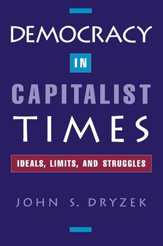 

Democracy in Capitalist Times: Ideals, Limits, and Struggles