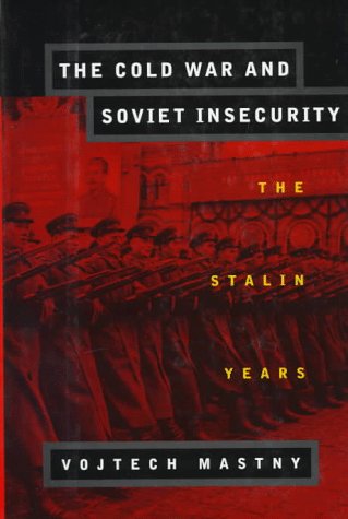Beispielbild fr The Cold War and Soviet Insecurity : The Stalin Years zum Verkauf von Better World Books