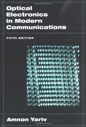 Imagen de archivo de OPTICAL ELECTRONICS IN MODERN COMMUNICATIONS a la venta por Second Story Books, ABAA