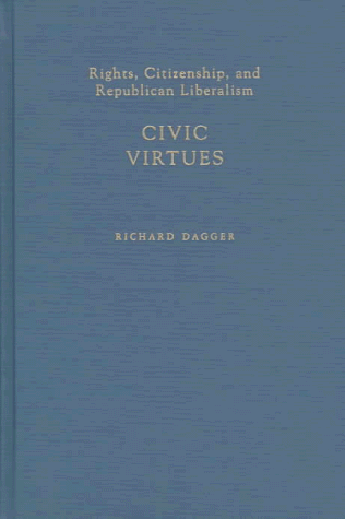 9780195106336: Civic Virtues: Rights, Citizenship and Republican Liberalism (Oxford Political Theory)
