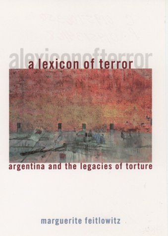 Stock image for A Lexicon of Terror: Argentina and the Legacies of Torture for sale by gearbooks