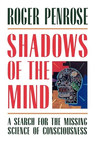 Stock image for Shadows of the Mind: A Search for the Missing Science of Consciousness for sale by SecondSale