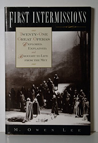 Beispielbild fr First Intermissions: Twenty-One Great Operas Explored, Explained, and Brought to Life From the Met zum Verkauf von Wonder Book