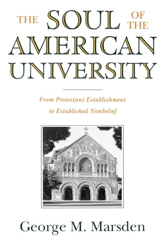 Beispielbild fr The Soul of the American University : From Protestant Establishment to Established Nonbelief zum Verkauf von Better World Books