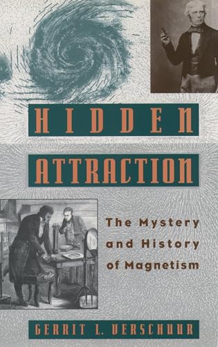 9780195106558: Hidden Attraction: The Mystery and History of Magnetism: The History and Mystery of Magnetism (Oxford Paperbacks)