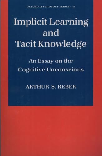 9780195106589: Implicit Learning and Tacit Knowledge: An Essay on the Cognitive Unconscious: 19 (Oxford Psychology Series)