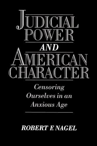 Imagen de archivo de Judicial Power and American Character: Censoring Ourselves in an Anxious Age a la venta por Chiron Media