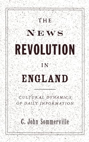 Stock image for The News Revolution in England: Cultural Dynamics of Daily Information for sale by Blue Vase Books