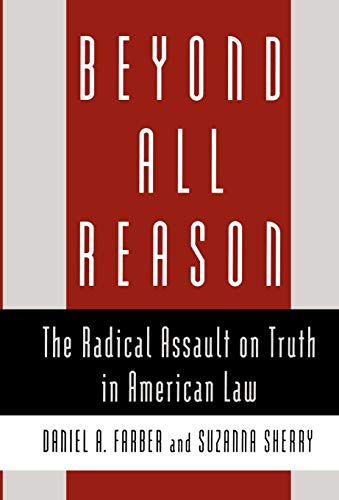 Imagen de archivo de Beyond All Reason: The Radical Assault on Truth in American Law a la venta por Goodwill