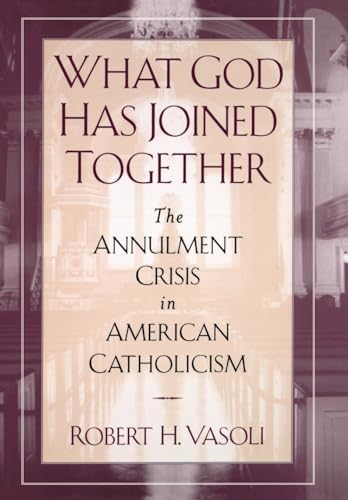 What God Has Joined Together. The Annulment Crisis in American Catholicism