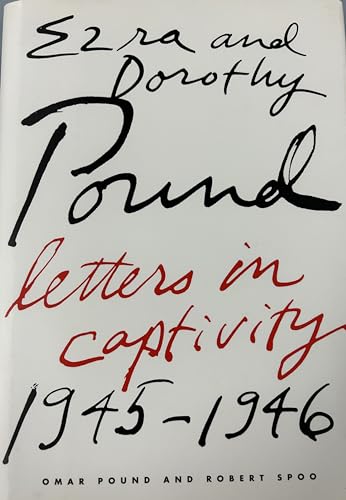 Stock image for Ezra and Dorothy Pound: Letters in Captivity, 1945-1946 for sale by Alphaville Books, Inc.
