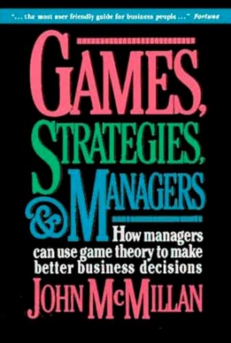 Beispielbild fr Games, Strategies, and Managers: How Managers Can Use Game Theory to Make Better Business Decisions zum Verkauf von Wonder Book