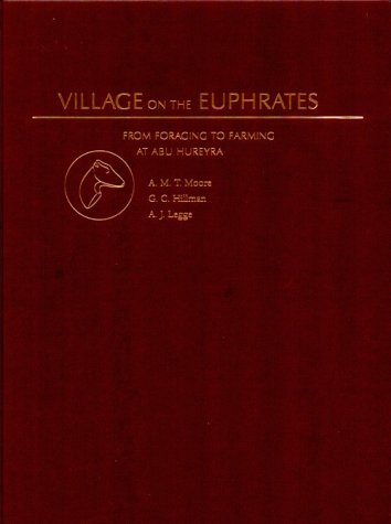 Imagen de archivo de Village on the Euphrates : From Foraging to Farming at Abu Hureyra a la venta por Better World Books