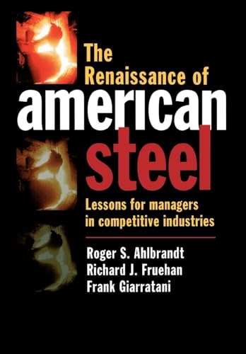 Imagen de archivo de The Renaissance of American Steel: Lessons for Managers in Competitive Industries a la venta por Wonder Book