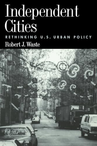Beispielbild fr Independent Cities: Rethinking U.S. Urban Policy zum Verkauf von Larry W Price Books