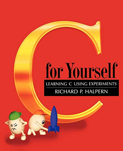 C For Yourself: Learning C Using Experiments (9780195108415) by Halpern, Richard P.