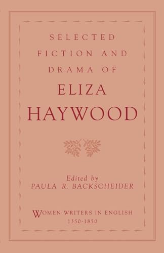 Imagen de archivo de Selected Fiction and Drama of Eliza Haywood (Women Writers in English 1350-1850) a la venta por SecondSale