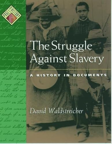 The Struggle against Slavery: A History in Documents (Pages from History) (9780195108507) by Waldstreicher, David