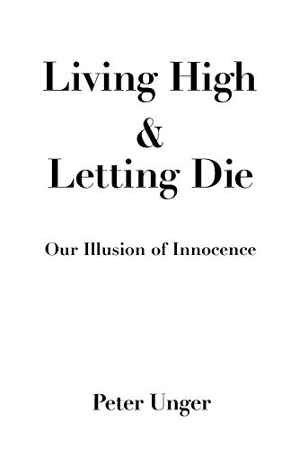 Stock image for Living High and Letting Die: Our Illusion of Innocence for sale by The Maryland Book Bank