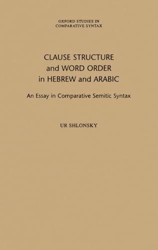9780195108668: Clause Structure and Word Order in Hebrew and Arabic: An Essay in Comparative Semitic Syntax (Oxford Studies in Comparative Syntax)