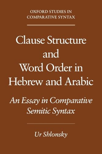 Beispielbild fr Clause Structure and Word Order in Hebrew and Arabic: An Essay in Comparative Semitic Syntax (Oxford Studies in Comparative Syntax) zum Verkauf von Wonder Book