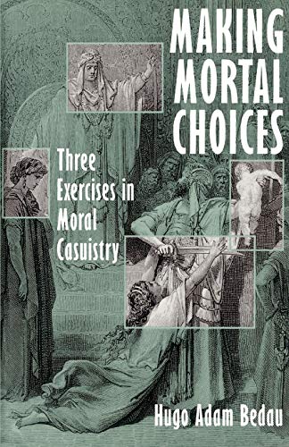Beispielbild fr Making Mortal Choices: Three Exercises in Moral Casuistry zum Verkauf von Wonder Book