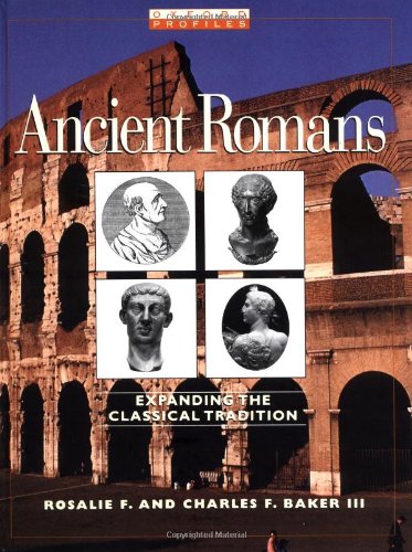 Ancient Romans: Expanding the Classical Tradition (Oxford Profiles) (9780195108842) by Baker, Rosalie F.; Baker III, Charles F.