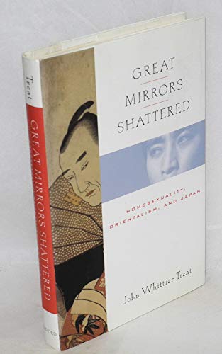 Stock image for Great Mirrors Shattered: Homosexuality, Orientalism, and Japan (Ideologies of Desire) for sale by ZBK Books