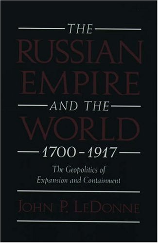 9780195109269: The Russian Empire and the World, 1700-1917: The Geopolitics of Expansion and Containment