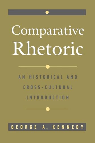 Comparative Rhetoric: An Historical and Cross-Cultural Introduction