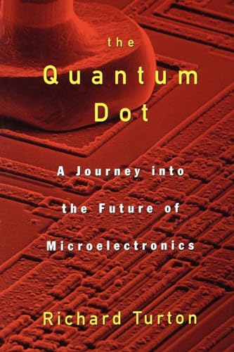 Imagen de archivo de The Quantum Dot: A Journey into the Future of Microelectronics a la venta por Books-FYI, Inc.