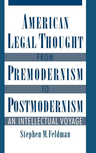 American Legal Thought from Premodernism to Postmodernism: An Intellectual Voyage