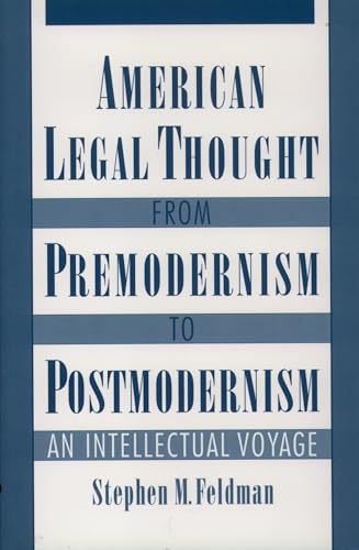 Stock image for American Legal Thought from Premodernism to Postmodernism : An Intellectual Voyage for sale by Better World Books