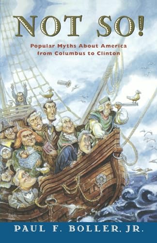 Beispielbild fr Not So!: Popular Myths About America From Columbus to Clinton zum Verkauf von SecondSale