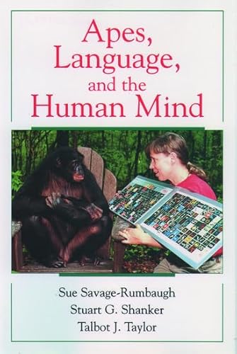 Apes, Language, and the Human Mind (9780195109863) by Savage-Rumbaugh, E. Sue; Savage-Rumbaugh, Sue; Talbot, Taylor J.