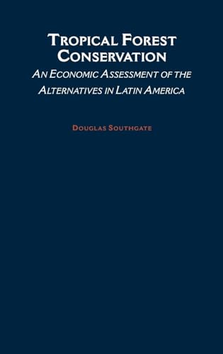Stock image for Tropical Forest Conservation : An Economic Assessment of the Alternatives in Latin America for sale by Better World Books