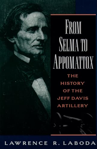 From Selma to Appomattox the History of the Jeff Davis Artillery