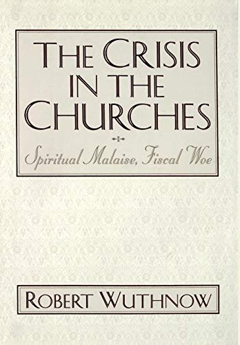 Beispielbild fr The Crisis in the Churches : Spiritual Malaise, Fiscal Woe zum Verkauf von Better World Books