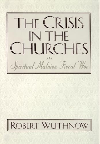 Stock image for The Crisis in the Churches : Spiritual Malaise, Fiscal Woe for sale by Better World Books