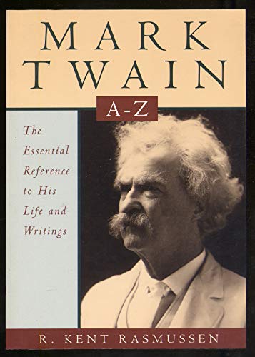 Mark Twain A to Z: The Essential Reference to His Life and Writings