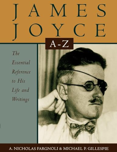 Stock image for James Joyce A to Z : The Essential Reference to His Life and Writings for sale by Better World Books