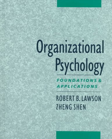 Organizational Psychology: Foundations and Applications (9780195110692) by Lawson, Robert; Shen, Zheng