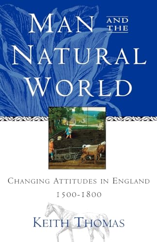 9780195111224: Man and the Natural World: Changing Attitudes in England 1500-1800