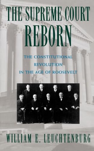 Beispielbild fr The Supreme Court Reborn : The Constitutional Revolution in the Age of Roosevelt zum Verkauf von Better World Books